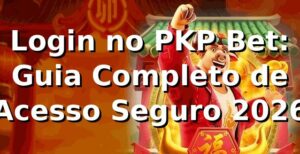 Login no PKP Bet: Guia Completo de Acesso Seguro 2026 🔐